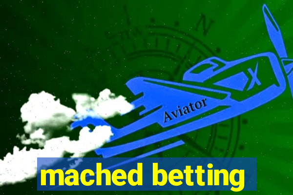 mached betting