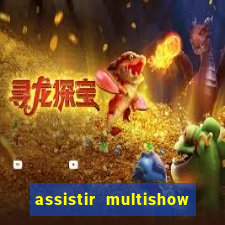 assistir multishow online gratis