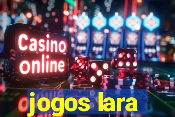 jogos lara