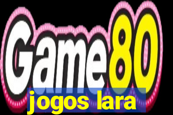 jogos lara