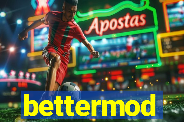 bettermod