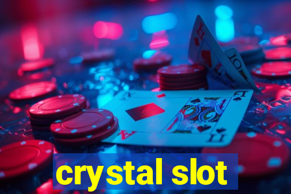 crystal slot