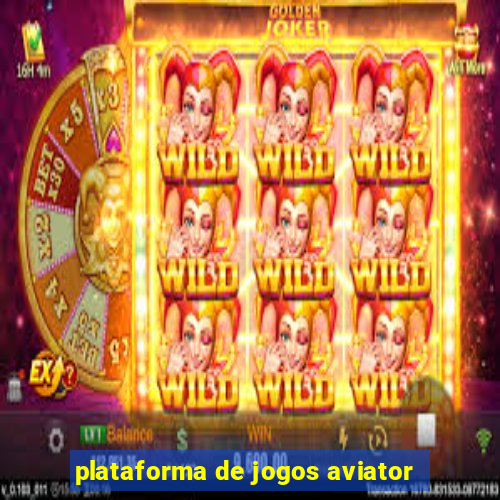 plataforma de jogos aviator