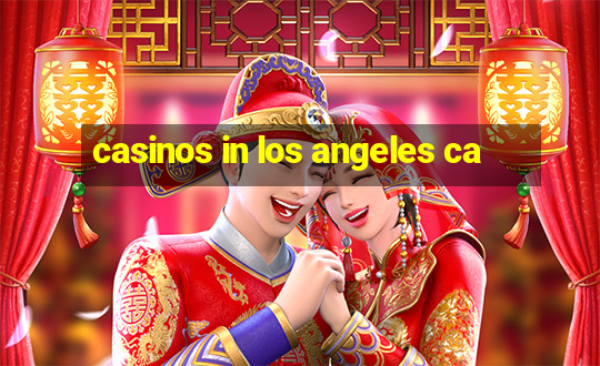 casinos in los angeles ca