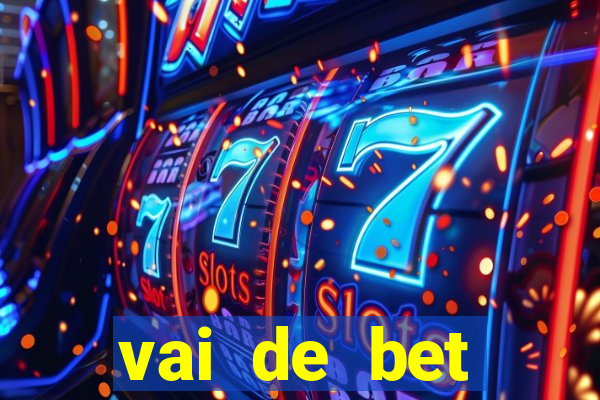 vai de bet primeiro deposito