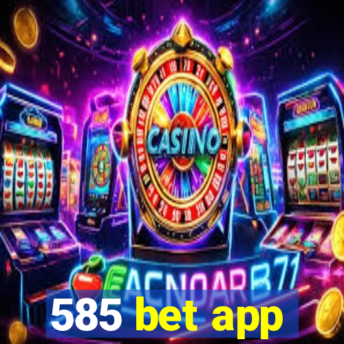 585 bet app