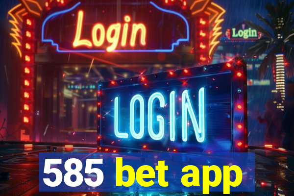 585 bet app