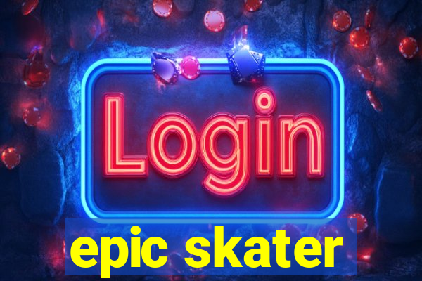 epic skater