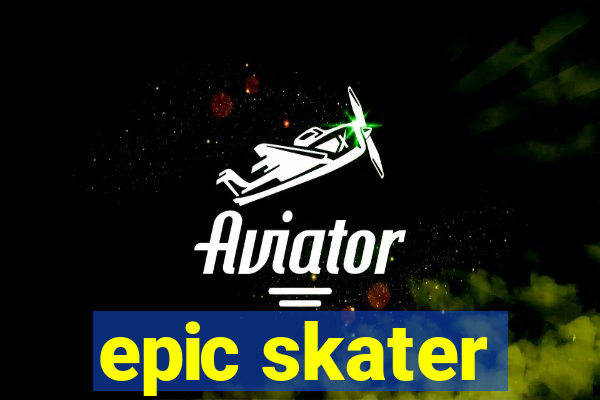 epic skater