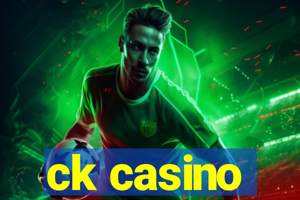 ck casino