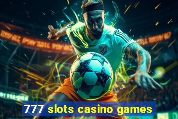 777 slots casino games