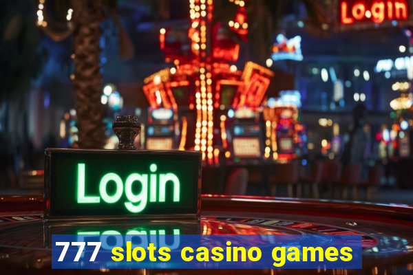 777 slots casino games