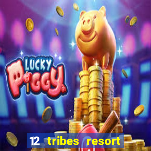 12 tribes resort casino casinos washington state