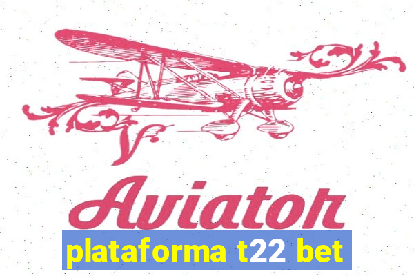 plataforma t22 bet