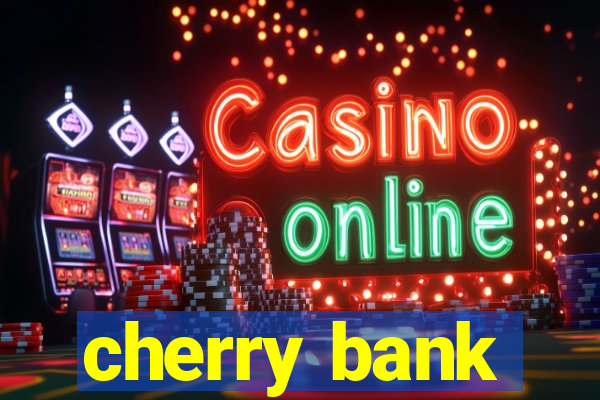 cherry bank