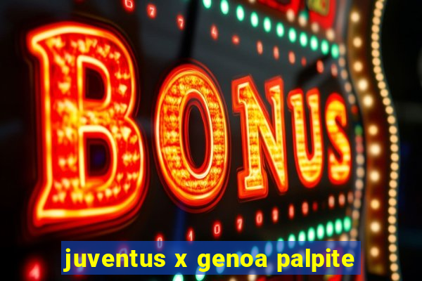 juventus x genoa palpite