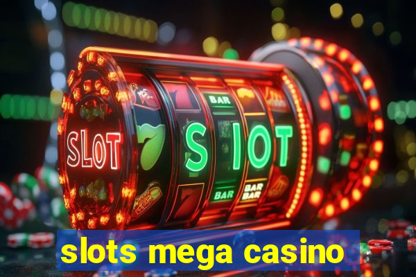 slots mega casino