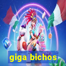 giga bichos