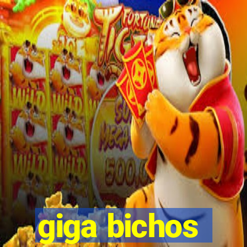 giga bichos