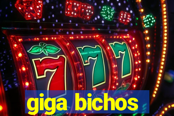 giga bichos