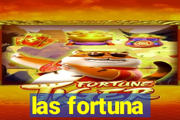 las fortuna