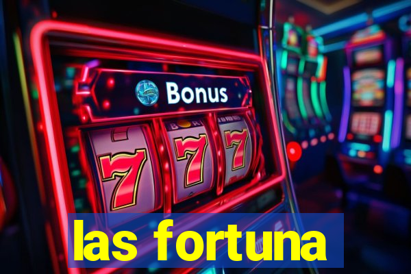 las fortuna