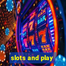 slots and play