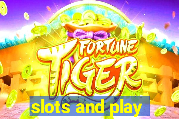 slots and play