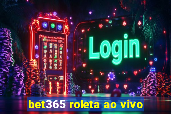 bet365 roleta ao vivo