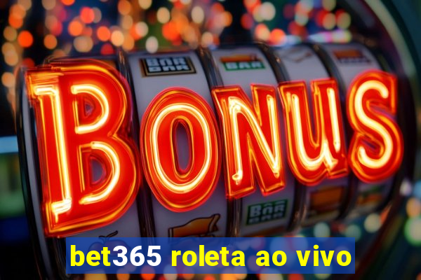 bet365 roleta ao vivo