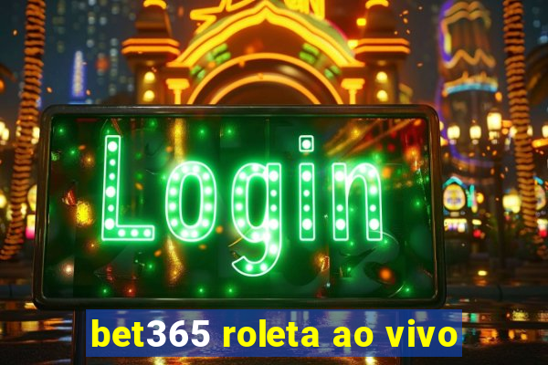 bet365 roleta ao vivo