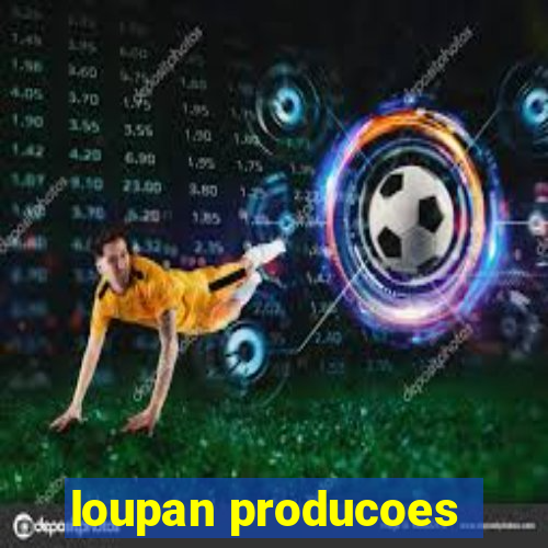 loupan producoes