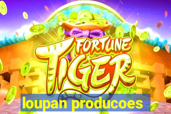 loupan producoes