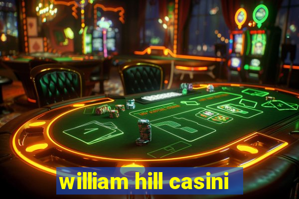 william hill casini