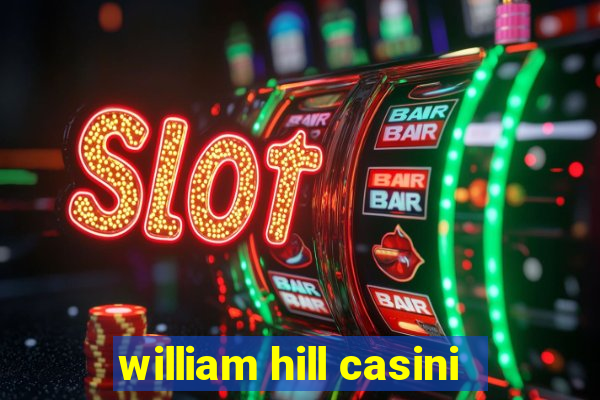 william hill casini