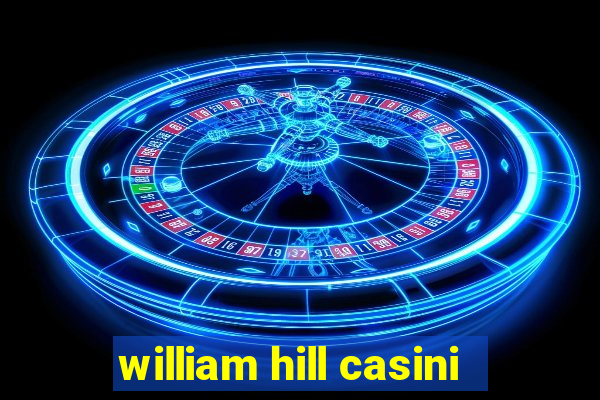 william hill casini