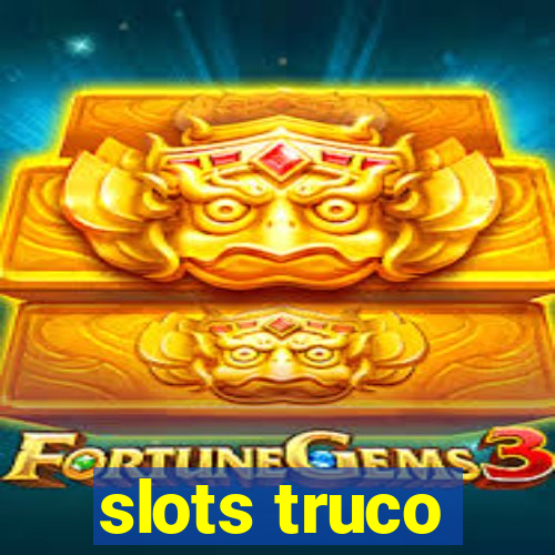 slots truco