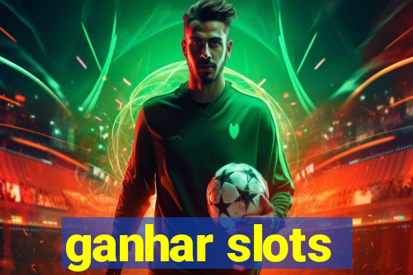 ganhar slots