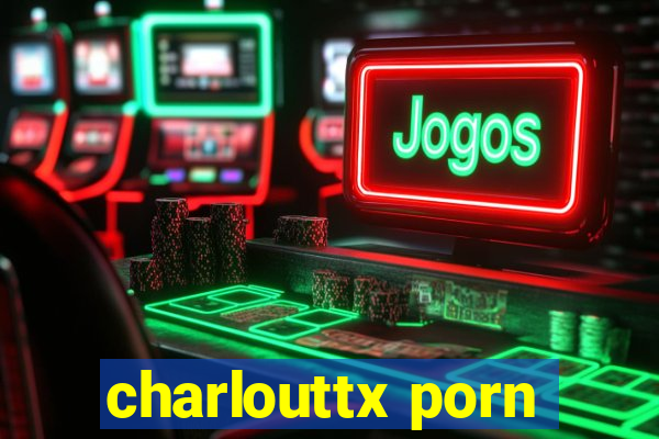 charlouttx porn