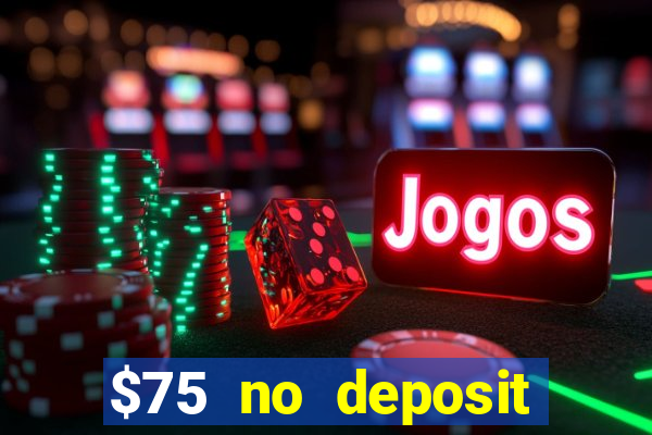 $75 no deposit bonus on sign up casino moons