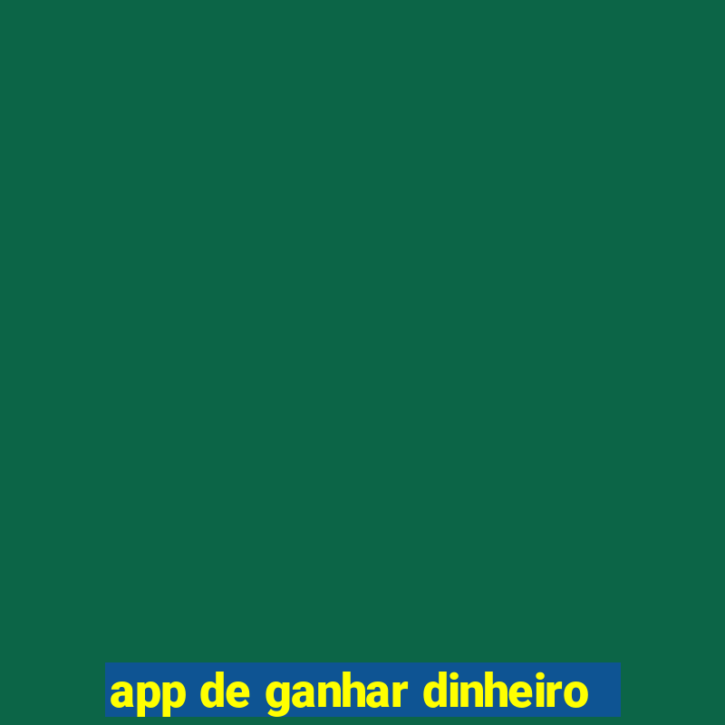 app de ganhar dinheiro