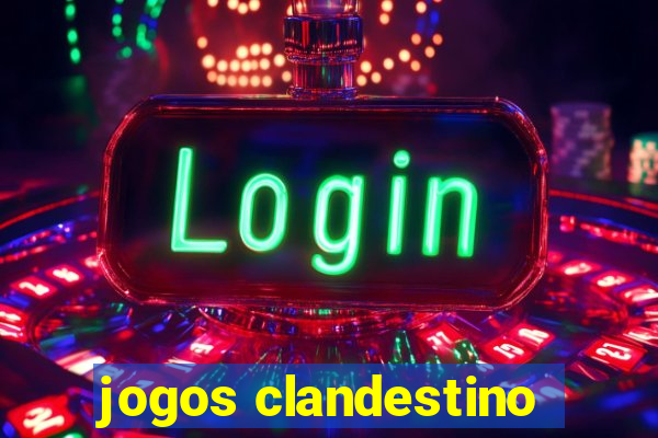 jogos clandestino