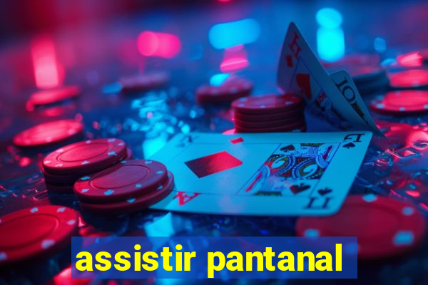 assistir pantanal