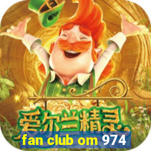 fan club om 974