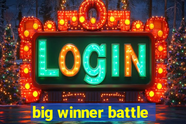 big winner battle