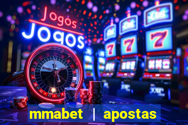 mmabet | apostas esportivas & casino on-line