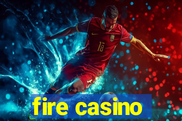 fire casino