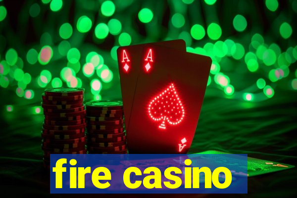 fire casino