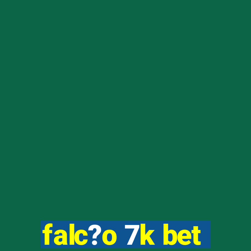 falc?o 7k bet