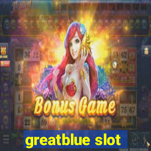 greatblue slot